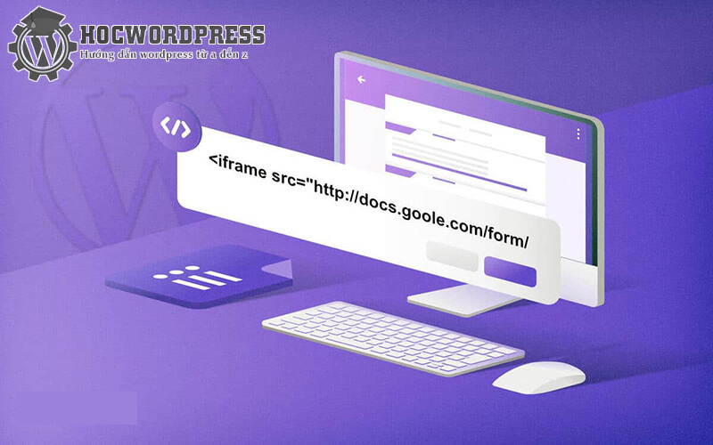 Cách chèn Google Form vào WordPress chi tiết nhất – Học WordPress từ a đến z